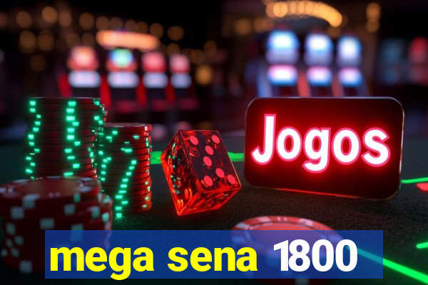 mega sena 1800